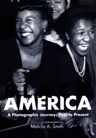 Imagen de archivo de Black America: A Photographic Journey : Past to Present a la venta por Ergodebooks