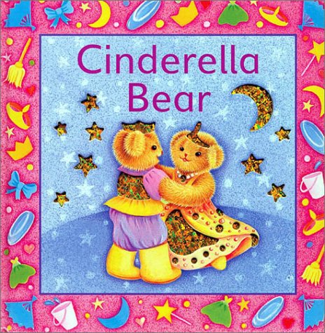 Stock image for Cinderella Bear: A Glitter Bear Book for sale by -OnTimeBooks-