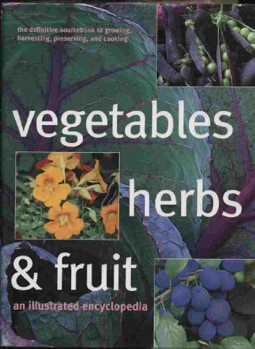 Stock image for Vegetables Herbs & Fruits an Illustrated Encyclopedia for sale by ThriftBooks-Dallas