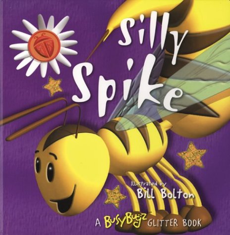 Beispielbild fr Silly Spike: A BusyBugz Glitter Book zum Verkauf von Once Upon A Time Books