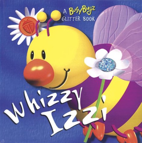 Whizzy Izzi: A BusyBugz Glitter Book (9781571459428) by Harris, Sue