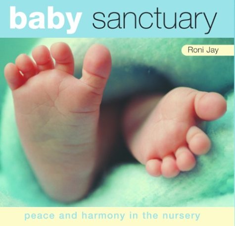 Beispielbild fr Baby Sanctuary : Peace and Harmony in the Nursery zum Verkauf von Better World Books