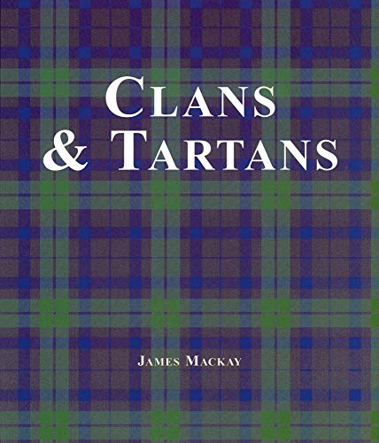 Clans and Tartans (9781571459800) by MacKay, James