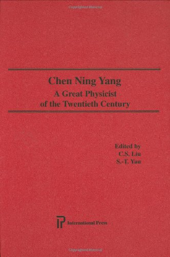 Chen Ning Yang: A Great Physicist of the Twentieth Century (9781571460011) by S.T. Yau