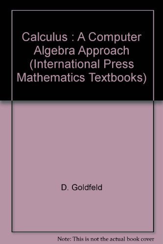 Imagen de archivo de Calculus : A Computer Algebra Approach (International Press Mathematics Textbooks) a la venta por HPB-Diamond