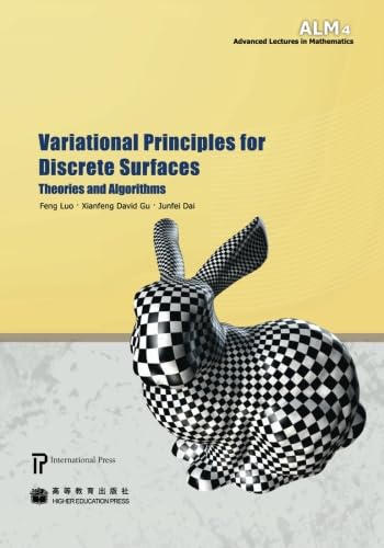 9781571461728: Variational Principles for Discrete Surfaces (volume 4 of the Advanced Lectures in Mathematics series): Theories and Algorithms