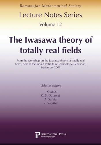 9781571462190: The Iwasawa Theory of Totally Real Fields: From the Workshop on the Iwasawa Theory of Totally Real Fields (Ramanujan Mathematical Society Lecture Notes)