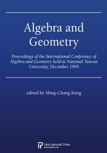 Stock image for Algebra and Geometry: Proceedings of the International Conference of Algebra and Geometry held at National Taiwan University, December 1995 for sale by dsmbooks