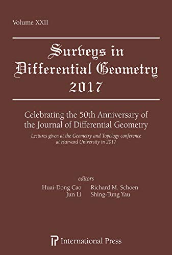 Stock image for Surveys in Differential Geometry, 2017: Celebrating the 50th Anniversary of the Journal of Differential Geometry: Lectures Given at the Geometry and Topology Conference at Harvard University: Vol 22 for sale by Revaluation Books