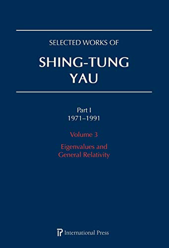 Stock image for Selected Works of Shing-Tung Yau 1971-1991, Volume 3: Eigenvalues and General Relativity for sale by GF Books, Inc.