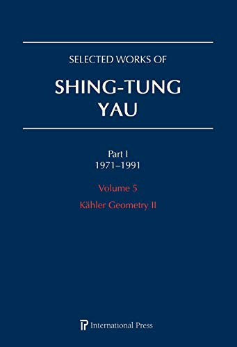9781571463807: Selected Works of Shing-Tung Yau 19711991: Volume 5: Khler Geometry II