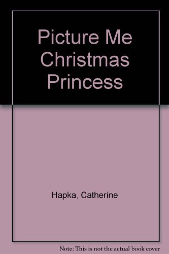 Picture Me Christmas Princess (9781571515711) by Catherine Hapka