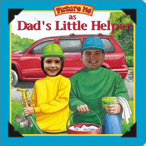 Stock image for Picture Me As Dad's Little Helper (Picture Me Ser) for sale by Wonder Book