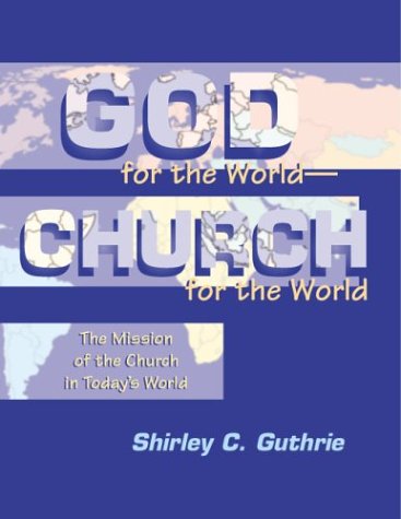 Imagen de archivo de God for the World-Church for the World : The Mission of the Church in Today's World a la venta por Better World Books