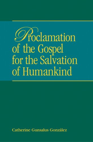 Proclamation of the Gospel for the Salvation of Humankind (Great Ends of the Church) (9781571530431) by Gonzalez, Catherine Gunsalus