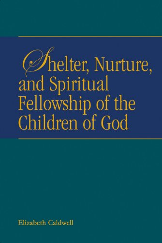 Imagen de archivo de The Shelter, Nurture, and Spiritual Fellowship of the Children of God a la venta por Better World Books