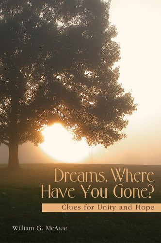Beispielbild fr Dreams, Where Have You Gone?: Clues for Unity and Hope zum Verkauf von Redux Books