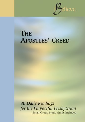 Beispielbild fr The Apostles' Creed (iBelieve: 40 Daily Readings for the Purposeful Presbyterian) zum Verkauf von Irish Booksellers