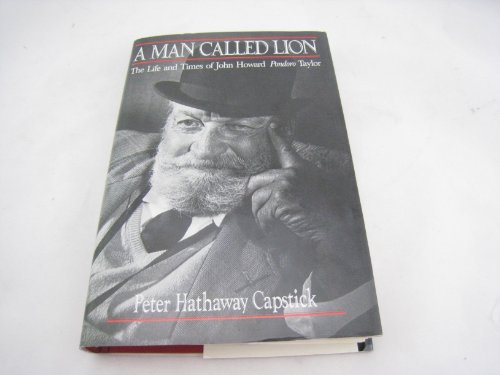 A Man Called Lion: The Life and Times of John Howard Pondoro Taylor (9781571570116) by Peter Hathaway Capstick