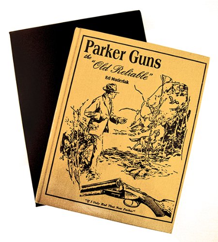 Stock image for Parker Guns The "Old Reliable" for sale by Jay W. Nelson, Bookseller, IOBA