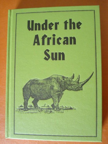 Stock image for Under the African Sun: Forty-Eight Years of Hunting the African Continent for sale by The Book Shelf