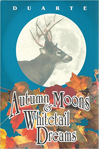 Beispielbild fr Autumn Moons and Whitetail Dreams: A Portrait of an American Deer Hunter zum Verkauf von Ergodebooks