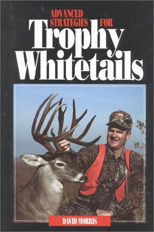 Beispielbild fr Advanced Strategies for Trophy Whitetails zum Verkauf von Half Price Books Inc.