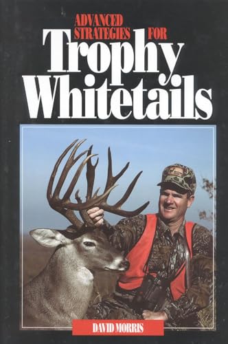 Stock image for Advanced Strategies for Trophy Whitetails for sale by Starboard Rail Books