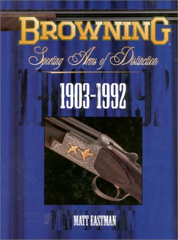 Imagen de archivo de Browning Sporting Arms of Distinction: 1903-1992 a la venta por Holt Art Books