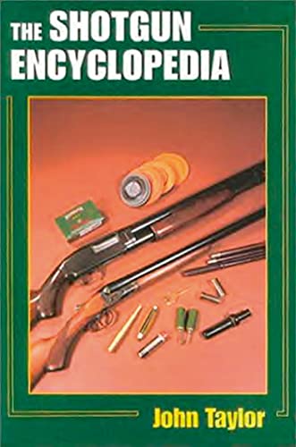 Imagen de archivo de The Shotgun Encyclopedia: A Comprehensive Reference Work on All Aspects of Shotguns and Shotgun Shooting a la venta por Flying Danny Books