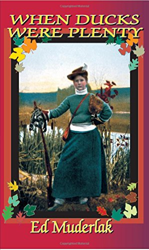 Beispielbild fr When Ducks Were Plenty: The Golden Age of Waterfowling and Duck Hunting from 1840 till 1920 zum Verkauf von Books of the Smoky Mountains