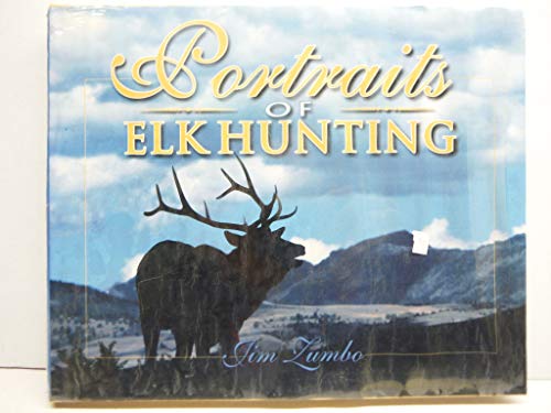 9781571572110: Portraits of Elk Hunting: Scenes and Essays of Elk and Hunters from the West