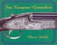 Stock image for Fine European Gunmakers for sale by Twinwillow Books