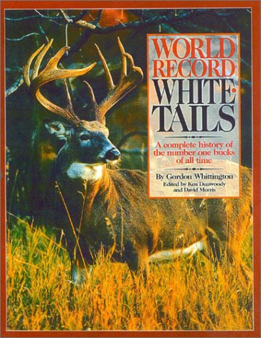 World Record Whitetails: A Complete History of the Number One Bucks of all Time