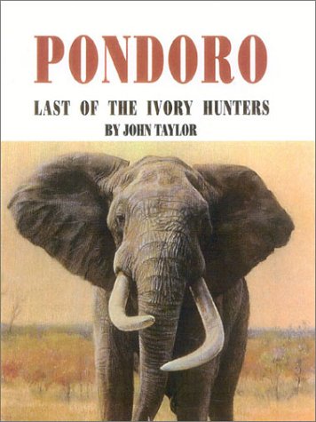 Stock image for Pondoro: Last of the Ivory Hunters for sale by Lexington Books Inc