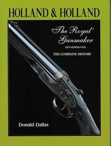 Holland and Holland. The Royal Gunmaker - Dallas, Donald
