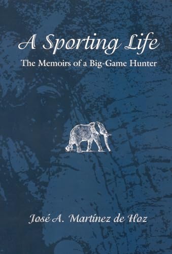 Imagen de archivo de A Sporting Life: The Memoirs of a Big-Game Hunter a la venta por Discover Books