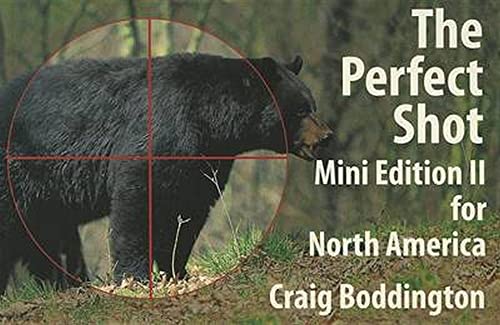9781571573308: The Perfect Shot: Mini Edition II for North America: Shot Placement for Bear, Bison, Cougar, Goat, Hog, Javelina, Muskox, Sheep, & Wolf