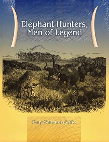 ELEPHANT HUNTERS, MEN OF LEGEND - Sánchez-Ariño, Tony