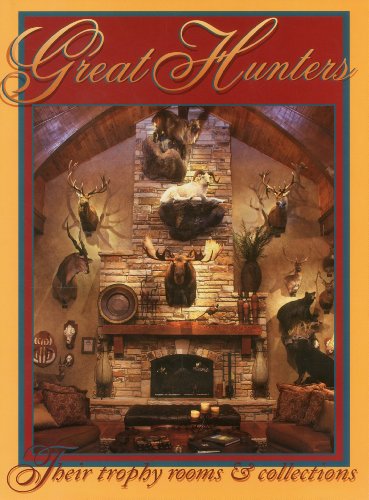 9781571573568: Great Hunters: Their Trophy Rooms & Collections