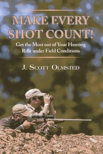 Imagen de archivo de Make Every Shot Count!: Get the Most Out of Your Hunting Rifle Under Field Conditions a la venta por KuleliBooks