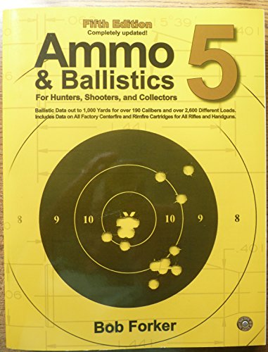 Stock image for Ammo & Ballistics 5: Ballistic Data out to 1,000 Yards for over 190 Calibers and over 2,600 Different Loads, Includes Data on All Factory Centerfire and Rimfire Cartridges for All Rifles and Handguns for sale by HPB-Red