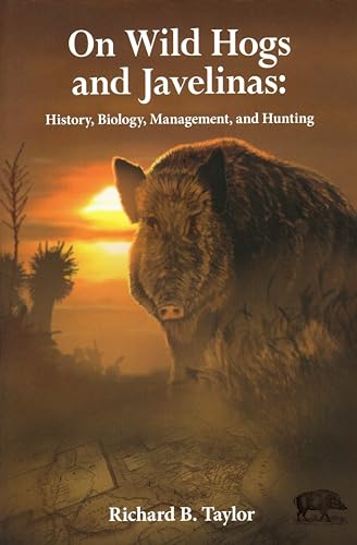 9781571574671: On Wild Hogs and Javenlinas: History, Biology, Management, and Hunting