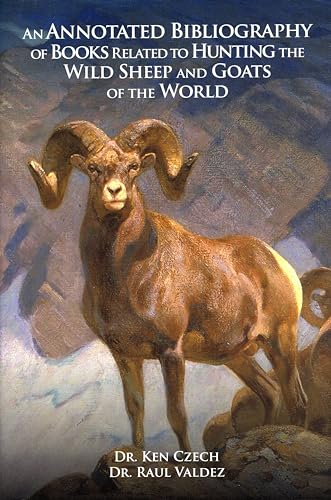 Beispielbild fr An Annotated Bibliography of Books Related to Hunting the Wild Sheep and Goats of the World zum Verkauf von Fireside Angler