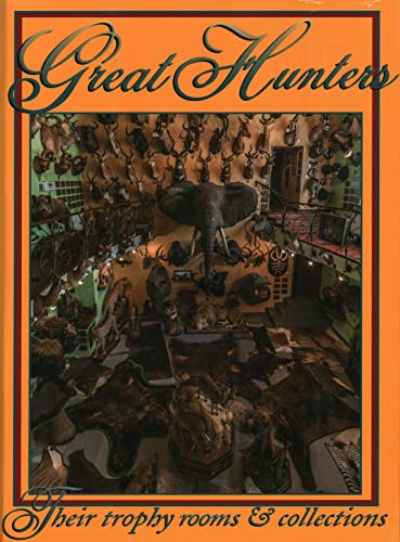 

Great Hunters Their Trophy Rooms and Collections (Volume 8) [Hardcover ]