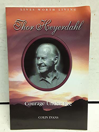 9781571636027: Thor Heyerdahl: Courage under fire (Lives worth living)