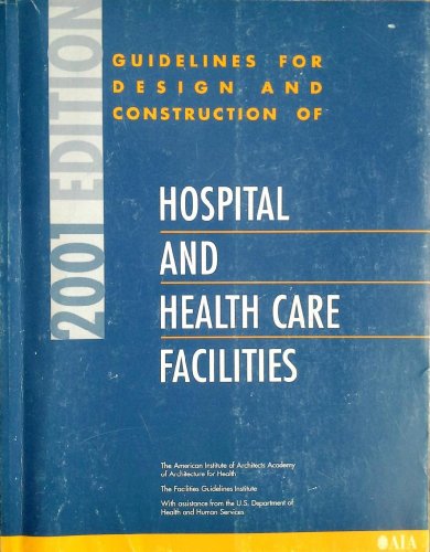 Stock image for Guidelines for Design and Construction of Hospital and Health Care Facilities: 2001 Edition for sale by HPB-Red