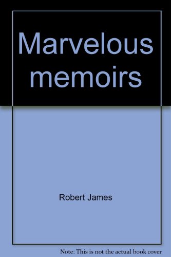 Marvelous memoirs: 13 steps for writing memoirs, family stories, biographies and storytelling (9781571662255) by James, Robert