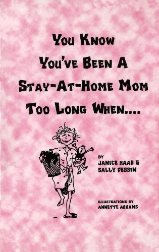 Stock image for You Know You've Been a Stay-At-Home Mom Too Long When. for sale by Wonder Book
