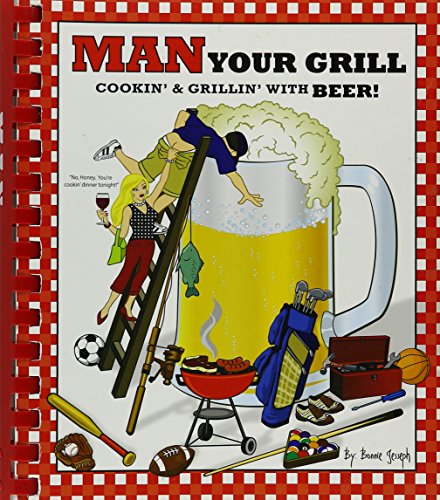 Stock image for Man Your Grill - Cooking & Grilling with Beer for sale by Wonder Book